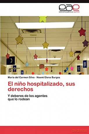 El nino hospitalizado, sus derechos: Y deberes de los agentes que lo rodean - Maria del Carmen Silva [KSIĄŻKA]