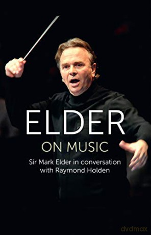 Elder on Music: Sir Mark Elder in Conversation with Raymond Holden - Raymond Holden [KSIĄŻKA]