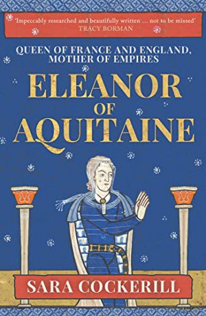 Eleanor of Aquitaine: Queen of France and England, Mother of Empires - Sara Cockerill [KSIĄŻKA]