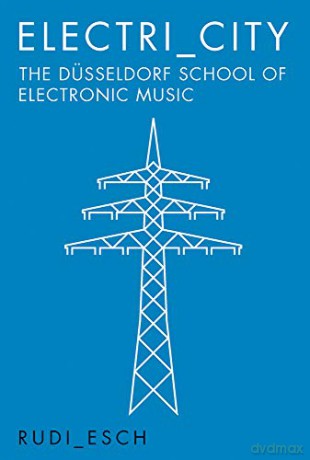 Electri_City: The Dusseldorf School of Electronic Music - Rudi Esch [KSIĄŻKA]