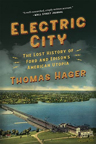 Electric City: The Lost History of Ford and Edison's American Utopia - Thomas Hager [KSIĄŻKA]