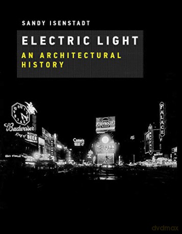 Electric Light: An Architectural History (The MIT Press) - Sandy Isenstadt [KSIĄŻKA]
