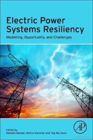 Electric Power Systems Resiliency: Modelling, Opportunity and Challenges - Ramesh Bansal [KSIĄŻKA]