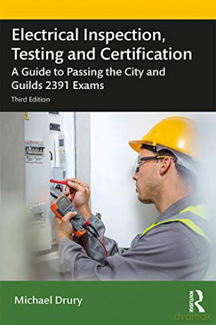Electrical Inspection, Testing and Certification: A Guide to Passing the City and Guilds 2391 Exams - Michael Drury [KSIĄŻKA]