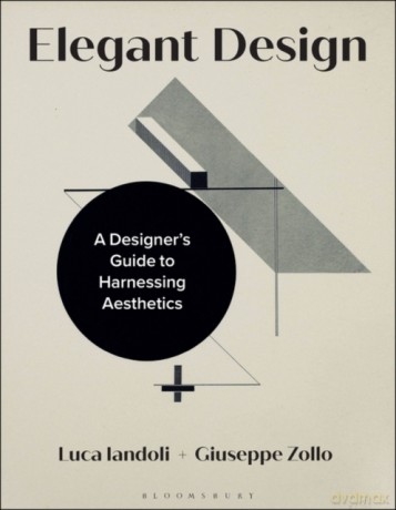Elegant Design: A Designer's Guide to Harnessing Aesthetics - Luca Iandoli [KSIĄŻKA]