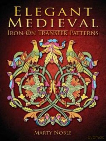 Elegant Medieval Iron-On Transfer Patterns (Dover Iron-On Transfer Patterns) - Marty Noble [KSIĄŻKA]