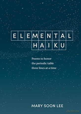 Elemental Haiku: Poems to Honor the Periodic Table, Three Lines at a Time - Mary Soon Lee [KSIĄŻKA]