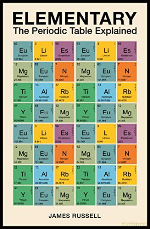 Elementary: The Periodic Table Explained - James M. Russell [KSIĄŻKA]