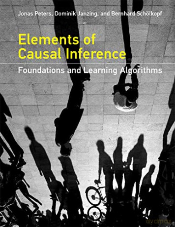 Elements of Causal Inference: Foundations and Learning Algorithms (Adaptive Computation and Machine Learning Series) - Jonas Peters [KSIĄŻKA]