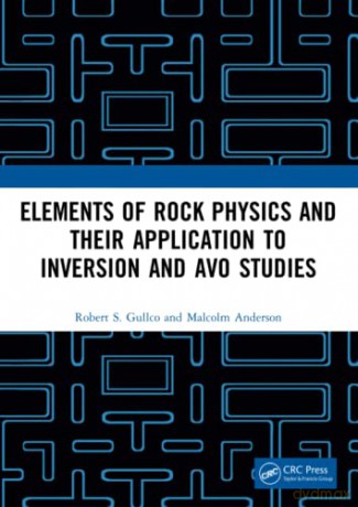 Elements of Rock Physics and Their Application to Inversion and AVO Studies - Robert S. Gullco [KSIĄŻKA]