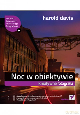Noc w obiektywie. Kreatywna fotografia [KSIĄŻKA]