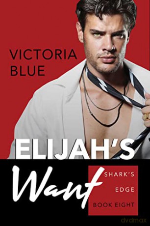 Elijah's Want (Volume 8) (Shark's Edge) - Victoria Blue [KSIĄŻKA]
