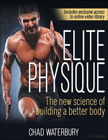 Elite Physique: The New Science of Building a Better Body - Chad Waterbury [KSIĄŻKA]