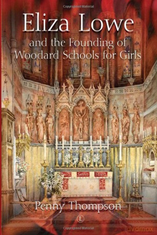 Eliza Lowe and the Founding of Woodard Schools for Girls - Penny Thompson [KSIĄŻKA]