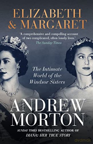 Elizabeth & Margaret: The Intimate World of the Windsor Sisters - Andrew Morton [KSIĄŻKA]