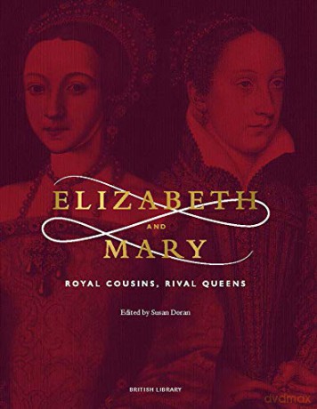 Elizabeth and Mary: Royal Cousins, Rival Queens (The British Library Exhibition Book) - Susan Doran [KSIĄŻKA]
