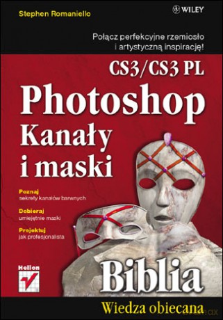 Photoshop CS3/CS3 PL. Kanały i maski. Biblia [KSIĄŻKA]