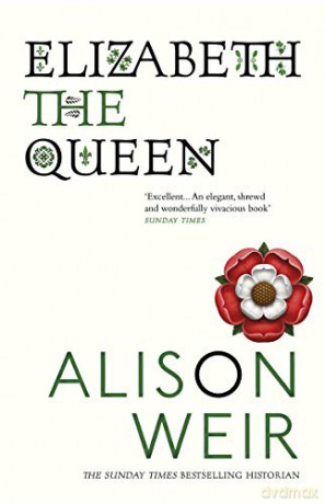 Elizabeth, the Queen - Alison Weir [KSIĄŻKA]