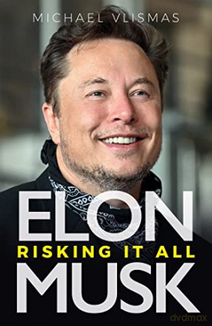 Elon Musk: Risking It All - Michael Vlismas [KSIĄŻKA]