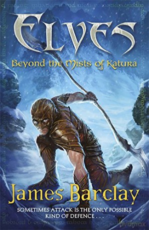 Elves: Beyond the Mists of Katura: 3 - James Barclay [KSIĄŻKA]