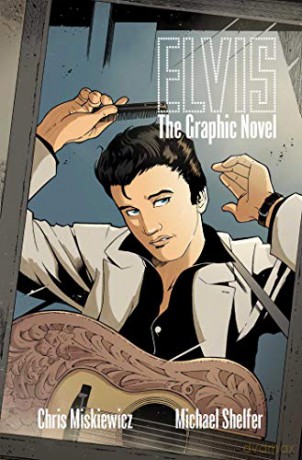 Elvis: The Graphic Novel - Chris Miskiewicz [KSIĄŻKA]