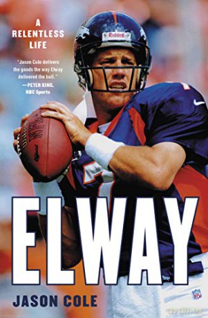 Elway: A Relentless Life - Jason Cole [KSIĄŻKA]