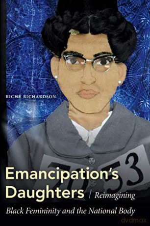 Emancipation's Daughters: Reimagining Black Femininity and the National Body - Riché Richardson [KSIĄŻKA]