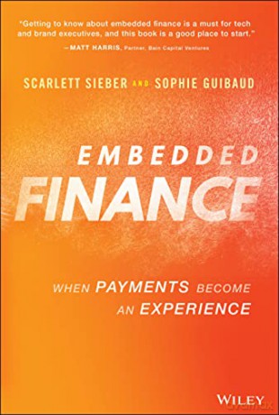 Embedded Finance: When Payments Become An Experience - Scarlett Sieber [KSIĄŻKA]