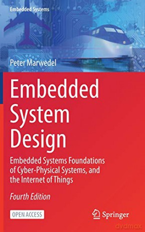 Embedded System Design: Embedded Systems Foundations of Cyber-Physical Systems, and the Internet of Things - Peter Marwedel [KOMIKS]