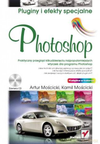 Photoshop. Pluginy i efekty specjalne [KSIĄŻKA]