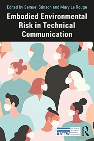 Embodied Environmental Risk in Technical Communication: Problems and Solutions Toward Social Sustainability (ATTW Series in Technical and Professional Communication) - Samuel Stinson [KSIĄŻKA]