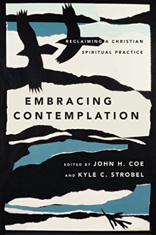 Embracing Contemplation: Reclaiming a Christian Spiritual Practice - John H. Coe [KSIĄŻKA]