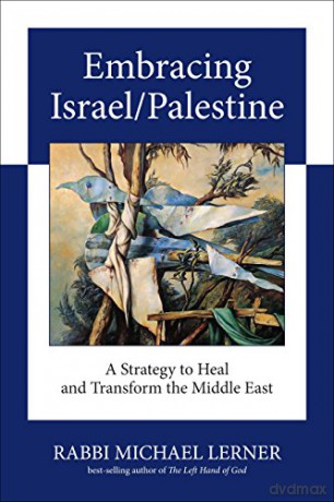 Embracing Israel/Palestine: A Strategy to Heal and Transform the Middle East - Michael Lerner [KSIĄŻKA]