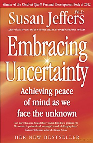 Embracing Uncertainty: Susan Jeffers - Susan Jeffers [KSIĄŻKA]
