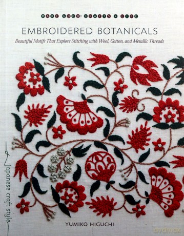 Embroidered Botanicals: Beautiful Motifs That Explore Stitching with Wool, Cotton, and Metalic Threads (Make Good: Japanese Craft Style) - Yumiko Higuchi [KSIĄŻKA]