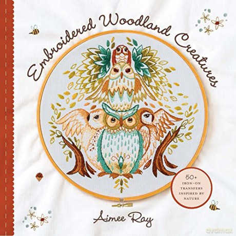 Embroidered Woodland Creatures: 50+ Iron-On Transfers Inspired by Nature - Aimee Ray [KSIĄŻKA]