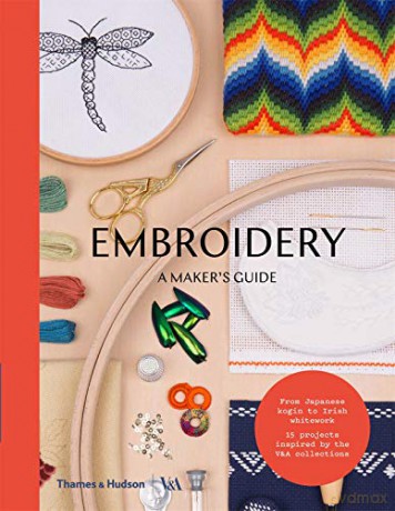 Embroidery (Victoria and Albert Museum): A Maker's Guide - v&a [KSIĄŻKA]