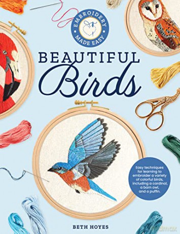 Embroidery Made Easy: Beautiful Birds: Easy techniques for learning to embroider a variety of colorful birds, including a cardinal, a barn owl, and a puffin - Beth Hoyes [KSIĄŻKA]
