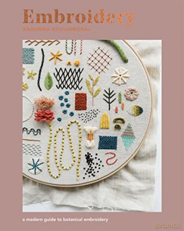 Embroidery: A Modern Guide to Botanical Embroidery - Arounna Khounnoraj [KSIĄŻKA]