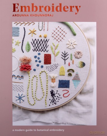 Embroidery: A Modern Guide to Botanical Embroidery - Arounna Khounnoraj [KSIĄŻKA]