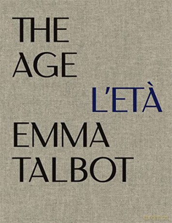 Emma Talbot: The Age/L'Eta: Max Mara Art Prize for Women - Laura Smith [KSIĄŻKA]