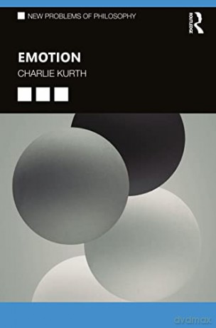 Emotion (New Problems of Philosophy) - Charlie Kurth [KSIĄŻKA]