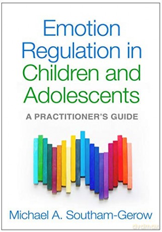 Emotion Regulation in Children and Adolescents: A Practitioner's Guide - Michael A. Southam-Gerow [KSIĄŻKA]