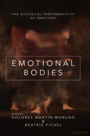 Emotional Bodies: The Historical Performativity of Emotions (The History of Emotions) - Beatriz Pichel [KSIĄŻKA]