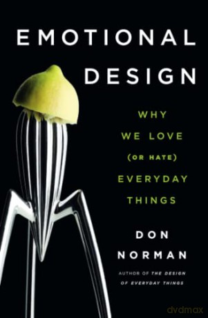 Emotional Design: Why We Love (or Hate) Everyday Things - Don A. Norman [KSIĄŻKA]