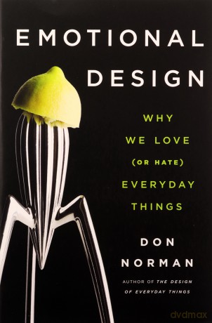 Emotional Design: Why We Love (or Hate) Everyday Things - Don A. Norman [KSIĄŻKA]