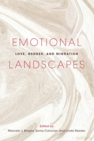 Emotional Landscapes: Love, Gender, and Migration (Studies of World Migrations) - Donna R. Gabaccia [KSIĄŻKA]