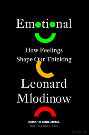 Emotional: How Feelings Shape Our Thinking - Leonard Mlodinow [KSIĄŻKA]