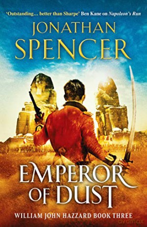 Emperor of Dust: A Napoleonic adventure of conquest and revenge: 3 (The William John Hazzard series) - Jonathan Spencer [KSIĄŻKA]