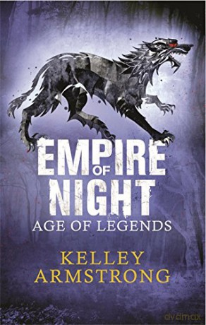 Empire of Night: Book 2 in the Age of Legends Trilogy - Kelley Armstrong [KSIĄŻKA]